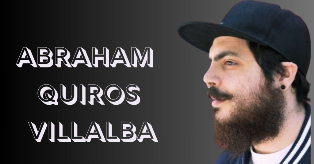 Exploring the Life and Legacy of Abraham Quiros Villalba